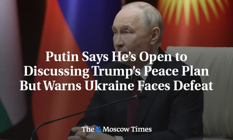 Putin Says He’s Open to Discussing Trump’s Peace Plan But Warns Ukraine Faces Defeat