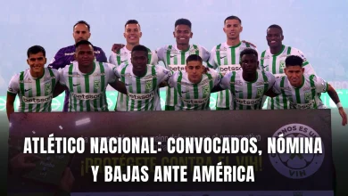 Atlético Nacional hoy: Posible nómina, convocados y bajas ante América