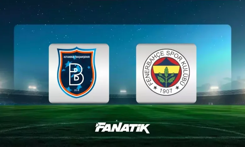 CANLI | Başakşehir - Fenerbahçe maçı Canlı Anlatım Başakşehir - Fenerbahçe maçı kadrosu, skoru ve istatistikleri