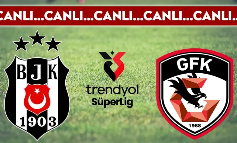 CANLI YAYIN: Beşiktaş - Gaziantep FK | CANLI ANLATIM: Süper Lig 15. hafta mücadelesi