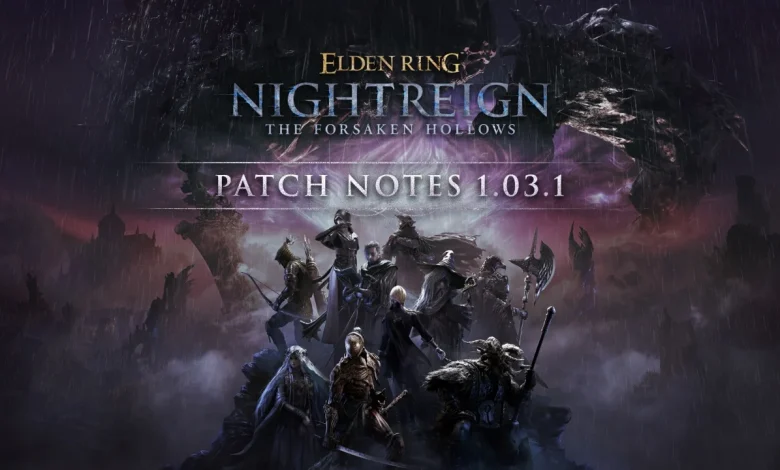 ELDEN RING NIGHTREIGN – Patch Notes Version 1.03.1