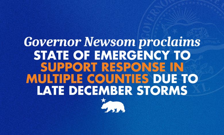 Governor Newsom proclaims state of emergency to support response in multiple counties due to late December storms