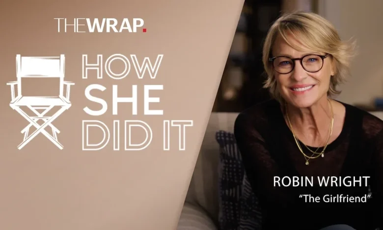 How Robin Wright Built Prime Video’s ‘The Girlfriend’ While Juggling 3 Hats: Director, Producer and Star | How I Did It