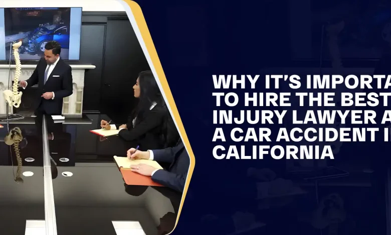 Why It's Important To Hire The Best Injury Lawyer After A Car Accident In California