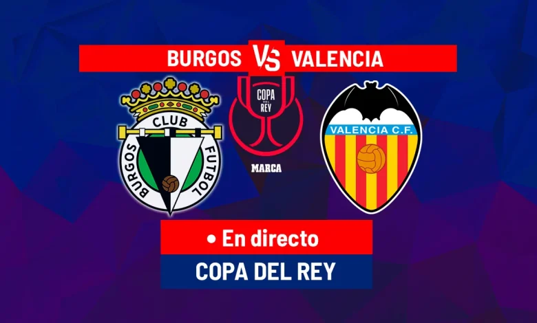Burgos CF - Valencia en directo | Copa del Rey hoy en vivo