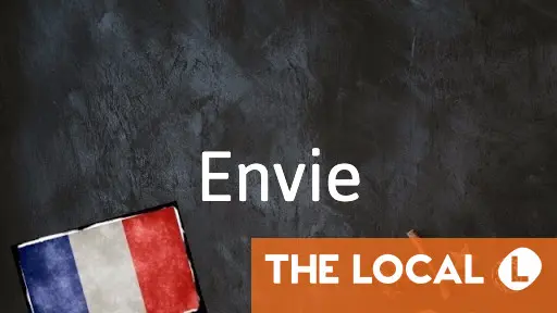 French word of the day: Envie