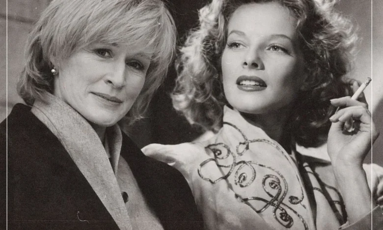 Katherine Hepburn’s odd relationship with Glenn Close: “She’s got these big, fat, ugly feet”