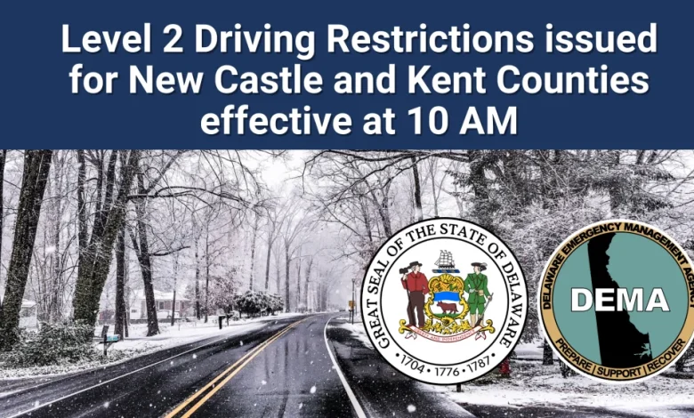 Level 2 Driving Restriction For New Castle & Kent Counties Effective 10 Am – Level 1 Remains In Sussex
