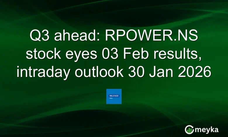 Q3 ahead: RPOWER.NS stock eyes 03 Feb results, intraday outlook 30 Jan 2026