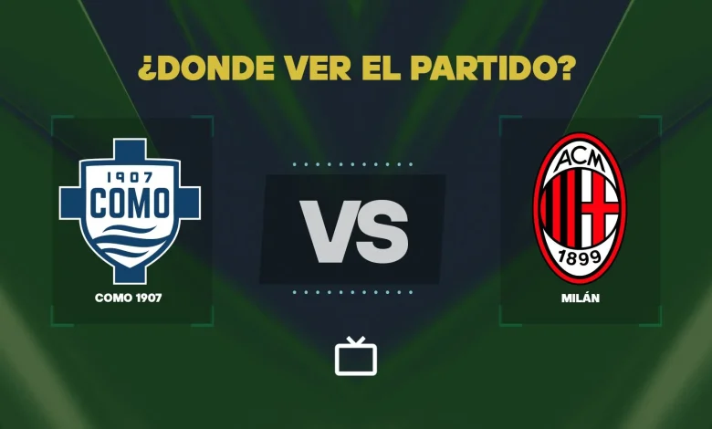 Qué canal pasa Como vs Milán hoy: dónde ver EN VIVO por la Serie A 2026