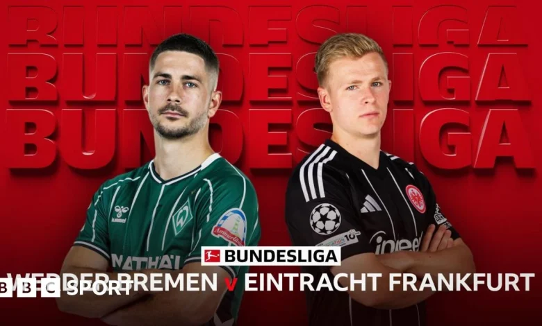 Werder Bremen vs Eintracht Frankfurt LIVE: Bundesliga stats & head-to-head