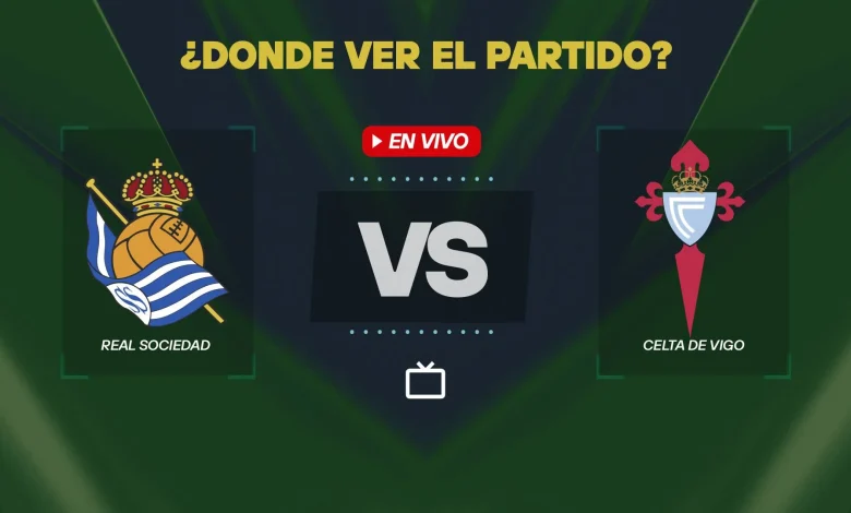 ¿Qué canal pasa Real Sociedad vs Celta de Vigo hoy: dónde ver y EN VIVO la LaLiga?