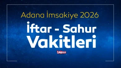 ADANA SAHUR VAKTİ 2026 BELLİ OLDU! Adana İmsakiye ile iftar vakti ve sahur saati kaçta?