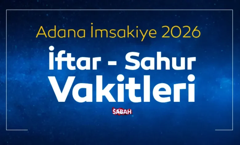 ADANA SAHUR VAKTİ 2026 BELLİ OLDU! Adana İmsakiye ile iftar vakti ve sahur saati kaçta?