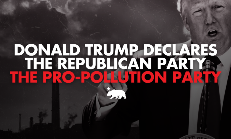 Donald Trump declares the Republican Party the pro-pollution party