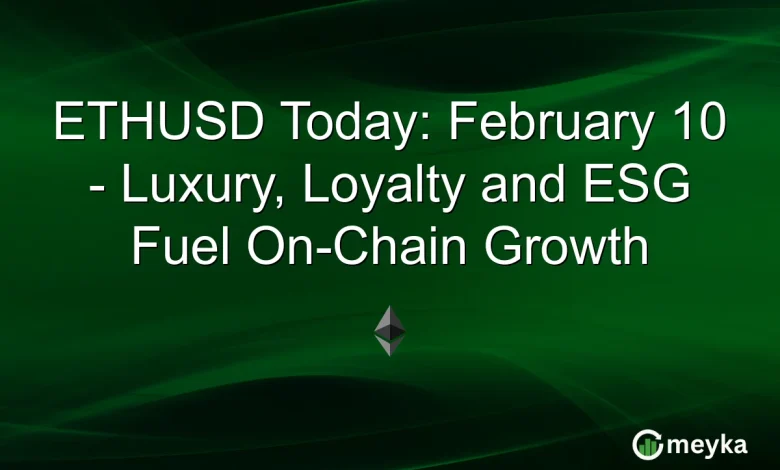 ETHUSD Today: February 10 – Luxury, Loyalty and ESG Fuel On-Chain Growth