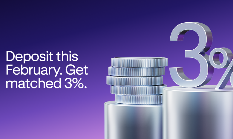 February Deposit Match: Get more from every deposit this February