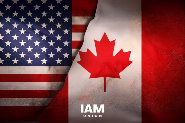 IAM Union Statement on U.S. House Vote to Reject Tariffs on Canada IAMAW