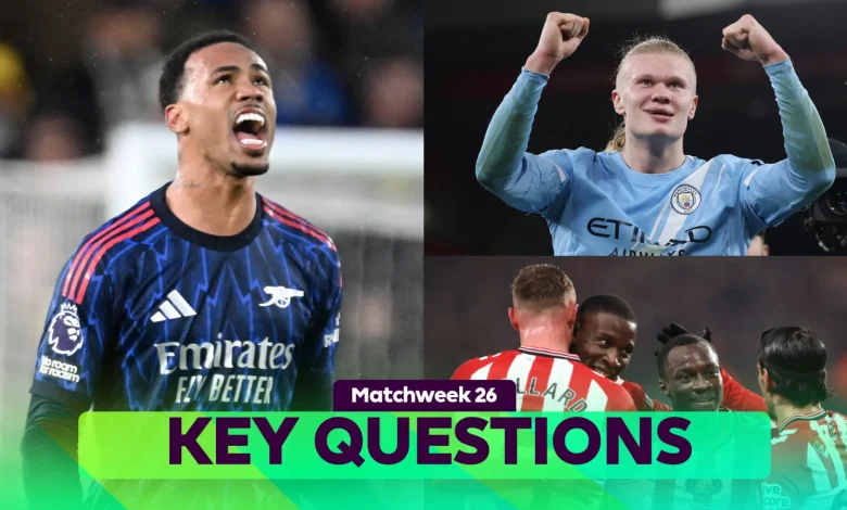 KEY questions for Matchweek 26's fixtures