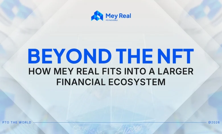 Mey Real Announces Launch of Real Estate - Backed NFT Platform Within Broader Digital Asset Ecosystem