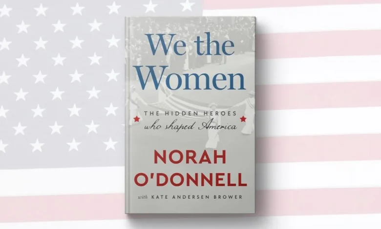 Norah O'Donnell spotlights overlooked women who shaped U.S. history in 'We the Women'