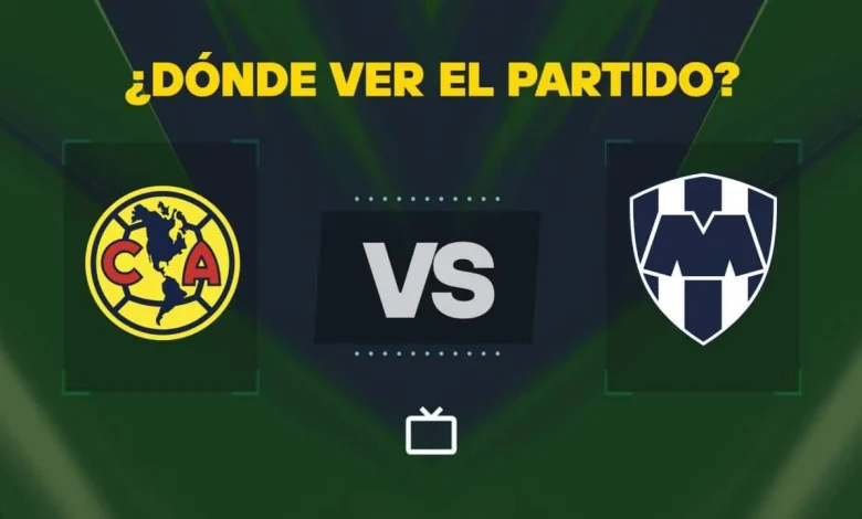 Qué canal pasa América vs Monterrey hoy: dónde ver GRATIS y EN VIVO el partido de la Liga MX