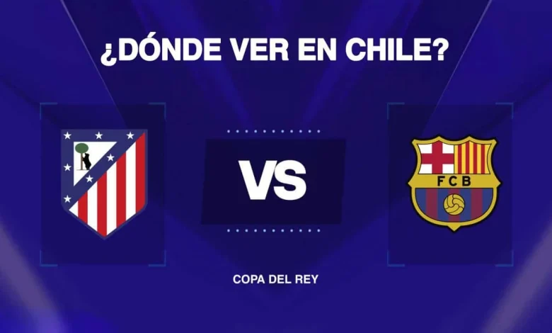 Qué canal pasa Barcelona vs Atlético de Madrid EN CHILE: dónde ver gratis y EN VIVO la Copa del Rey