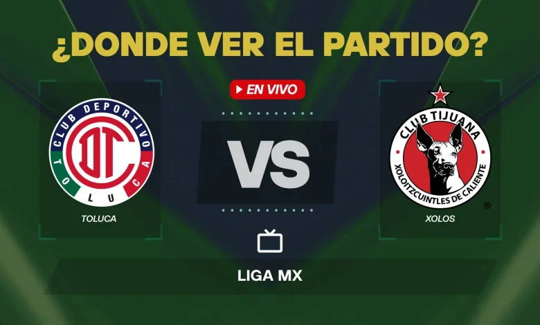 Qué canal pasa Toluca vs Xolos: dónde ver en vivo y gratis por la Liga MX