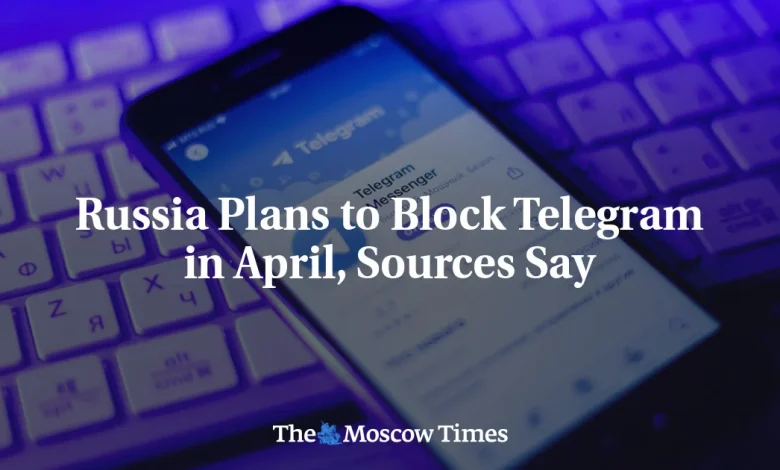 Russia Plans to Block Telegram in April, Sources Say