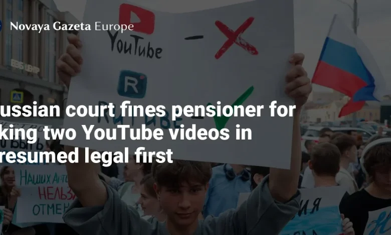 Russian court fines pensioner for liking two YouTube videos in presumed legal first