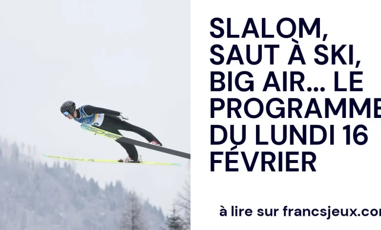 Slalom, ski jumping, big air... The program for Monday, February 16th