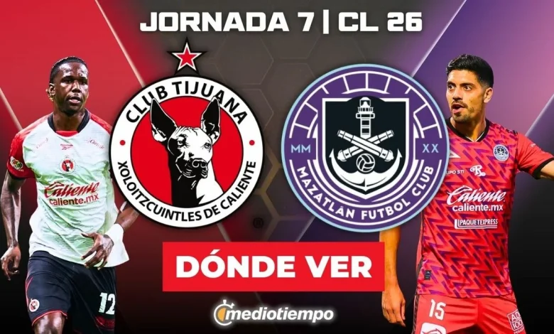 Tijuana vs. Mazatlán: dónde y a qué hora ver EN VIVO J7 CL 2026