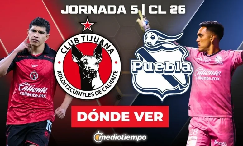 Tijuana vs. Puebla: dónde y a qué hora ver EN VIVO J5 CL 2026