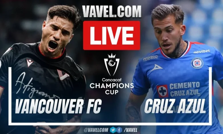 Vancouver vs Cruz Azul LIVE Score Updates in Concacaf Champions Cup Match