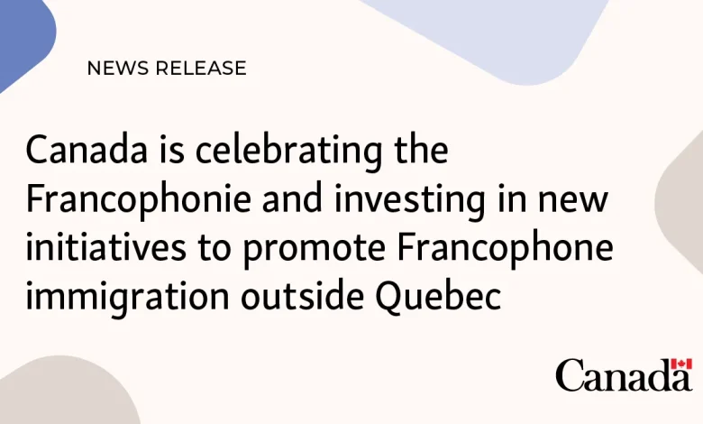 Canada is celebrating the Francophonie and investing in new initiatives to promote Francophone immigration outside Quebec