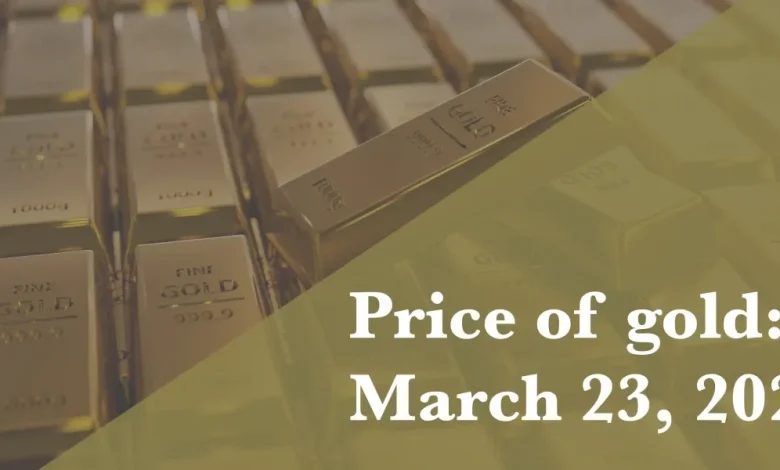 Current price of gold as of March 23, 2026
