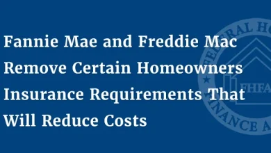 Fannie Mae and Freddie Mac Remove Certain Homeowners Insurance Requirements That Will Reduce Costs