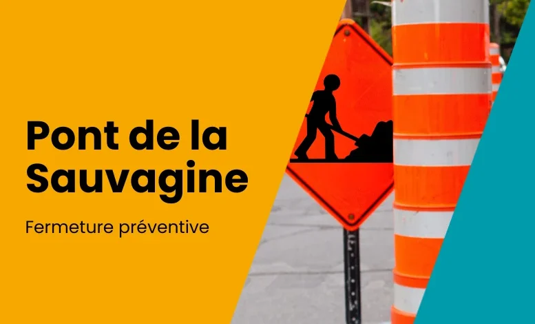 Fermeture préventive du pont de la Sauvagine