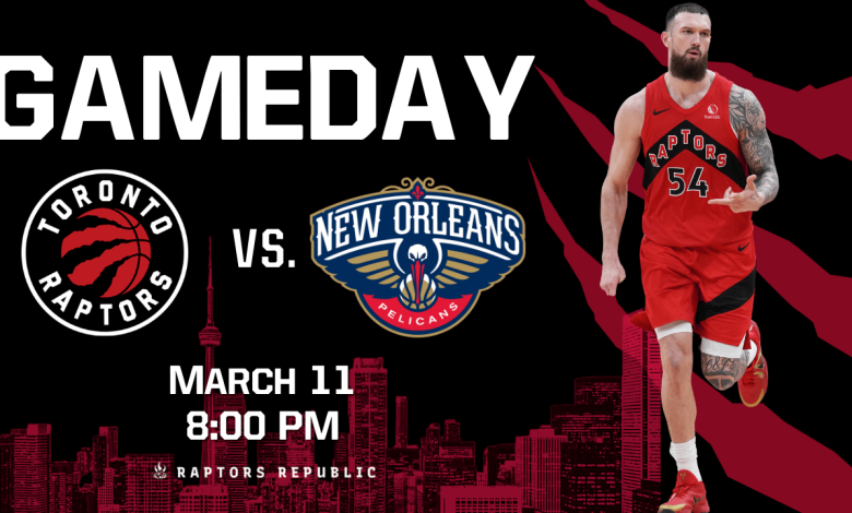 Gameday: Raptors @ Pelicans, March 11th