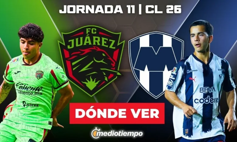 Juárez vs. Monterrey: dónde y a qué hora ver EN VIVO J11 Clausura 2026
