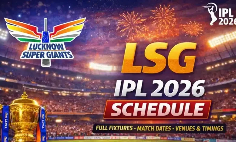 LSG Fixtures IPL 2026: Full Schedule, Home & Away Matches, Timings