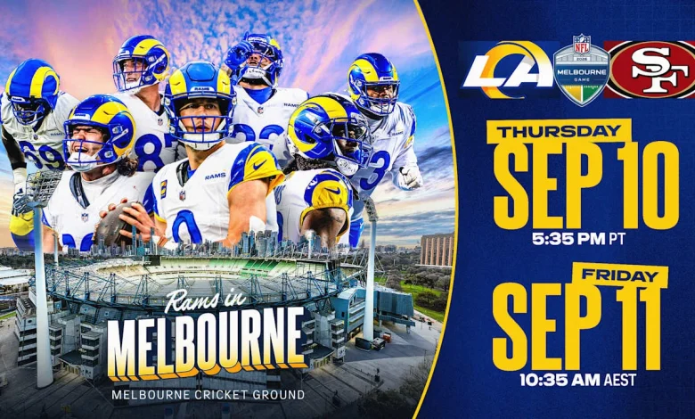 Los Angeles Rams vs. San Francisco 49ers game set for Friday, September 11 in Melbourne, Australia — Live in Los Angeles on Thursday, September 10 at 5:35 PM PT