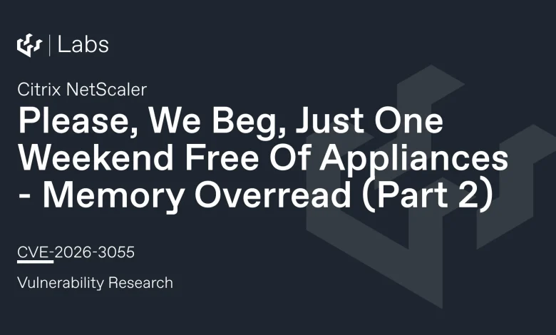 Please, We Beg, Just One Weekend Free Of Appliances (Citrix NetScaler CVE-2026-3055 Memory Overread Part 2)