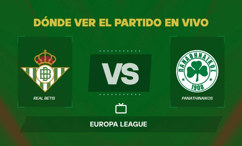 Qué canal pasa Betis vs Panathinaikos: dónde ver EN VIVO y GRATIS por la Europa League