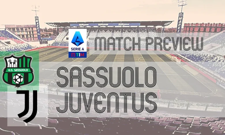 Serie A Preview: Juventus vs Sassuolo – Team News, Lineups & Prediction