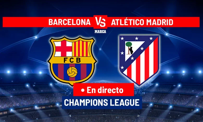 Barcelona - Atlético en directo | Champions League hoy en vivo