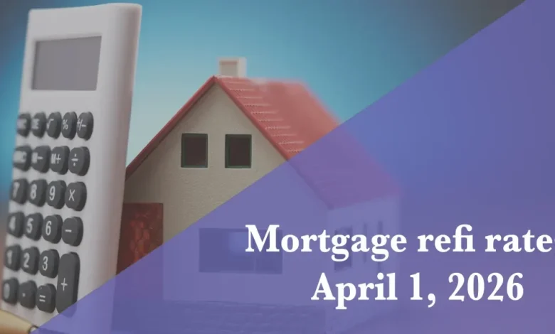 Current refi mortgage rates report for April 1, 2026