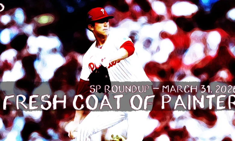 Fantasy Baseball SP Roundup 3/31: Fresh Coat of Painter
