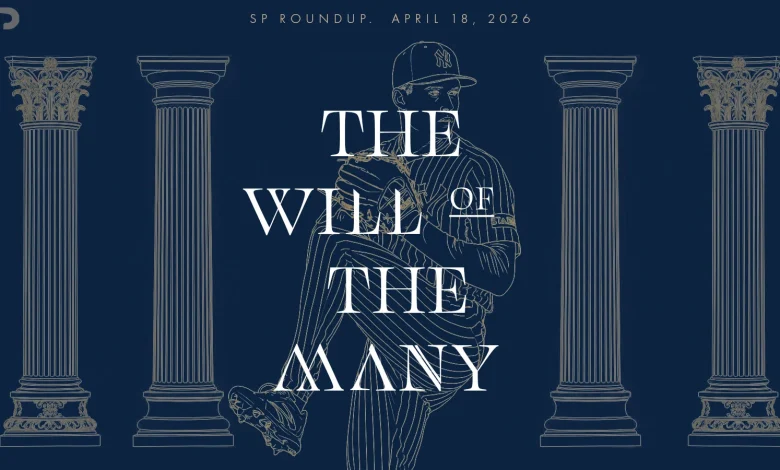 Fantasy Baseball SP Roundup 4/18: The Will Of The Many