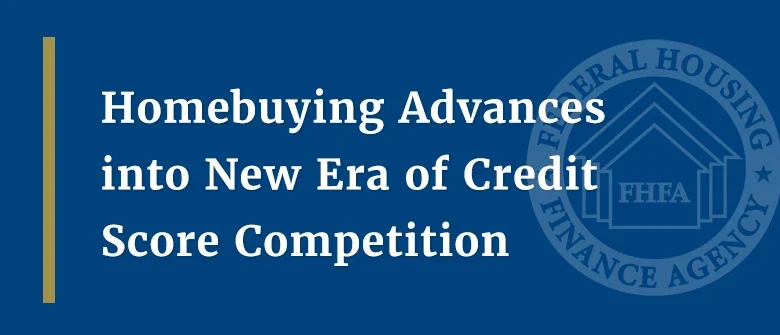 Homebuying Advances into New Era of Credit Score Competition